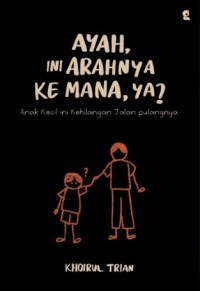 Ayah, Ini Arahnya Ke Mana, Ya?: Anak Kecil Ini Kehilangan Jalan Pulangnya