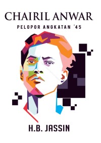 Chairil Anwar: Pelopor Angkatan'45