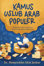 Kamus Uslub Arab Populer: Panduan Mudah Berbicara dan Menulis Arab Sehari-hari