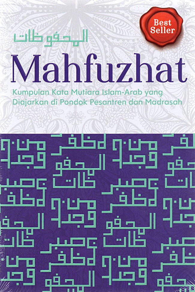 Mahfuzhat: Kumpulan Kata Mutiara Islam-Arab yang Diajarkan di Pondok Pesantren dan Madrasah