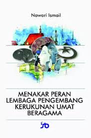 Menakar Peran Lembaga Pengembang Kerukunan Umat Beragama