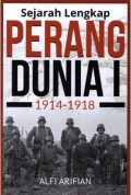 Sejarah Lengkap Perang Dunia I: 1914-1918