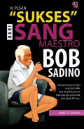 Sepuluh Pesan Sukses dari Sang Maestro Bob Sadino