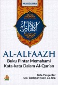 Al-Alfaazh: Buku Pintar Memahami Kata-Kata dalam Al-Qur'an