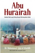 Abu Hurairah: Sahabat Nabi yang Paling Banyak Meriwayatkan Hadis