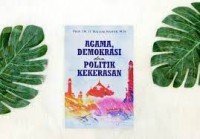 Agama, Demokrasi dan Polotik Kekerasan