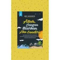 Allah Jangan Biarkan Aku Sendiri