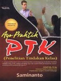 Ayo Praktik PTK : Penelitian Tindakan Kelas