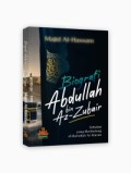 Biografi Abdullah bin Az-Zubair: Sahabat yang Berlindung di Baitullah Al-Haram