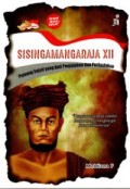 Sisingamangaraja XII: Pejuang Sejati yang Anti Penjajahan dan Perbudakan