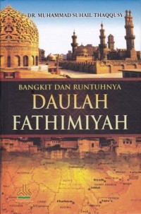 Bangkit dan Runtuhnya Daulah Fathimiyah