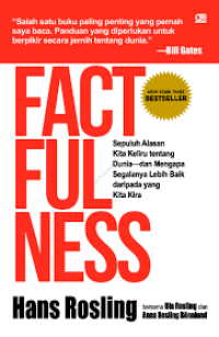 Factfulness: Sepuluh Alasan Kita Keliru Tentang Dunia--dan Mengapa Segalanya lebih Baik Daripada yang Kita Kira