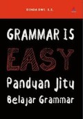 Grammar Is Easy: Panduan Jitu Belajar Grammar