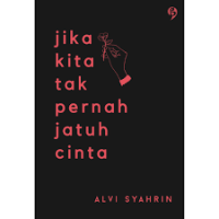 Jika Kita Tak Pernah Pernah Jatuh Cinta