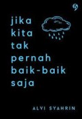 Jika Kita tak Pernah Baik-Baik Saja