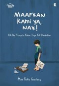 Maafkan Kami Ya, Nak!