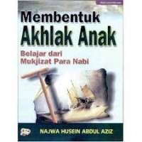 Membentuk Akhlak Anak: Belajar dari Mukjizat Para Nabi