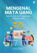 Mengenal Mata Uang: sejarah, Nilai dan Fungsi dalam Ekonomi Global