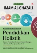 Pendidikan Holistik: Sistem Pendidikan Berbasis Keseimbangan Intelektual, Morel, dan Spritual