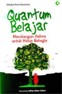 Quantum Belajar: Membangun Gelora untuk Hidup Bahagia