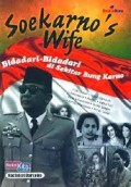 Soekarno's Wife: Bidadari-Bidadari di Sekitar Bung Karno