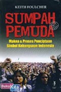Sumpah Pemuda: Makna dan Proses Penciptaan Simbol Kebangsaan Indonesia