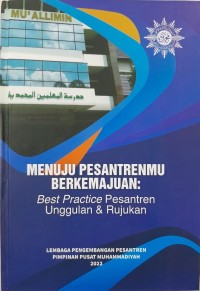 Menuju Pesantrenmu Berkemajuan: Best Practice Pesantren Unggulan dan Rujukan