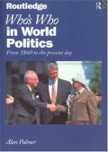 Who's Who In World Politics: From 1860 to the present day