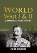 World War I dan II: Sejarah Lengkap Perang Dunia I dan II