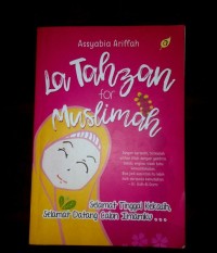 La tahzan for muslimah: selamat tinggal kekasih, selamat datang calon imamku...
