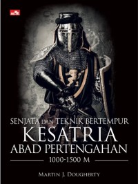 Senjata dan Teknik Bertempur Kesatria Abad Pertengahan