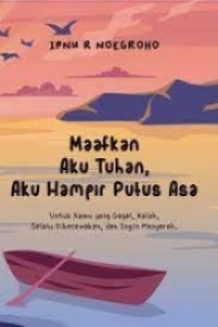 Image of Maafkan Aku Tuhan, Aku Hampir Putus Asa