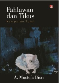 Image of Pahlawan dan Tikus: Kumpulan Puisi