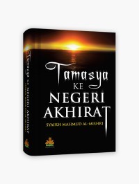 Image of Tamasya ke Negeri Akhirat: Panduan Lengkap Memahami dan Menyiapkan Kematian