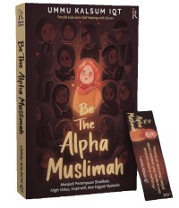 Image of be the Alpha Muslimah: Menjadi Perempuan Shalihah, High Value, Inspiratif, dan Nggak Nyebelin